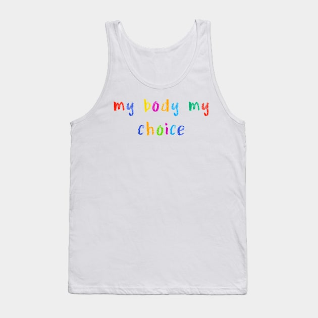 my body my choice Tank Top by NSFWSam